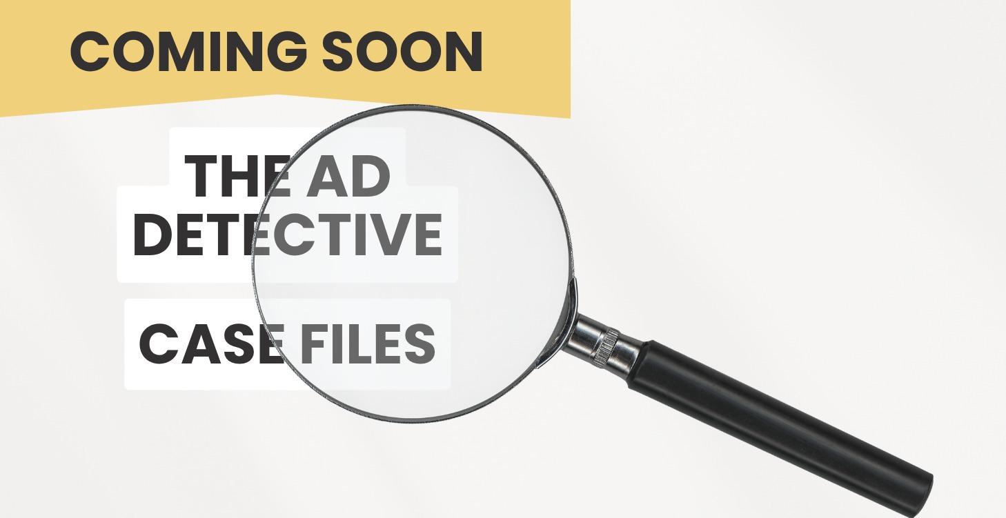 The Ad Detective Case files