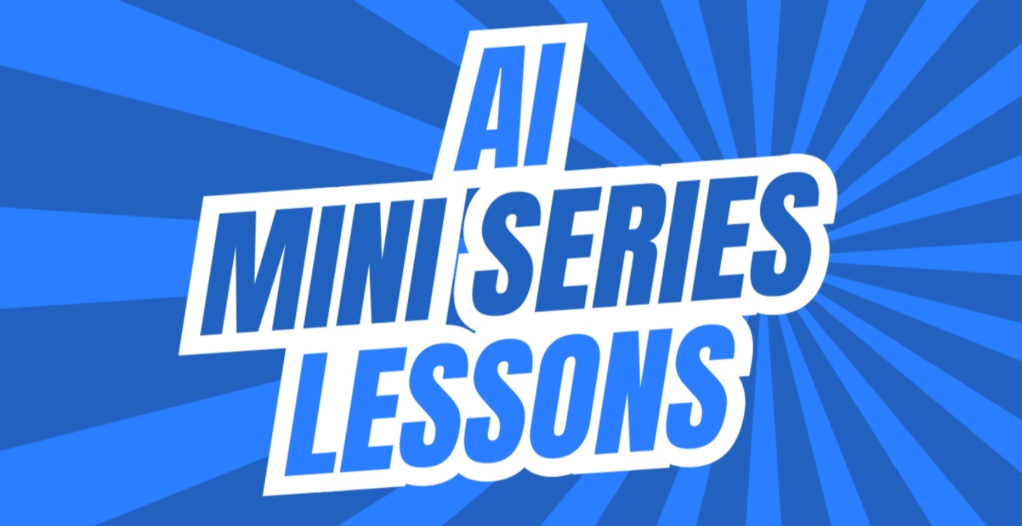 AI Mini Series & Lessons