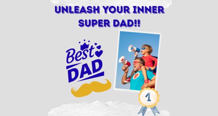 Unleash Your Inner Super Dad!!