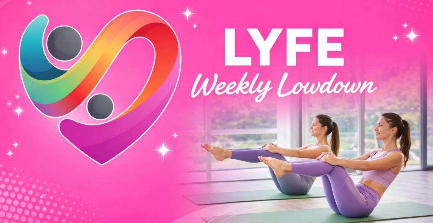 LYFE WEEKLY LOWDOWN