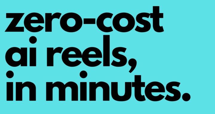 Zero Cost AI Reels in Minutes