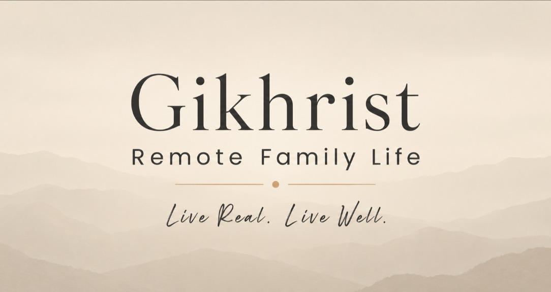 Gikhrist | Remote Family Life