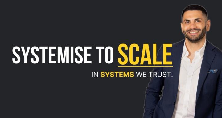 Systemise to Scale