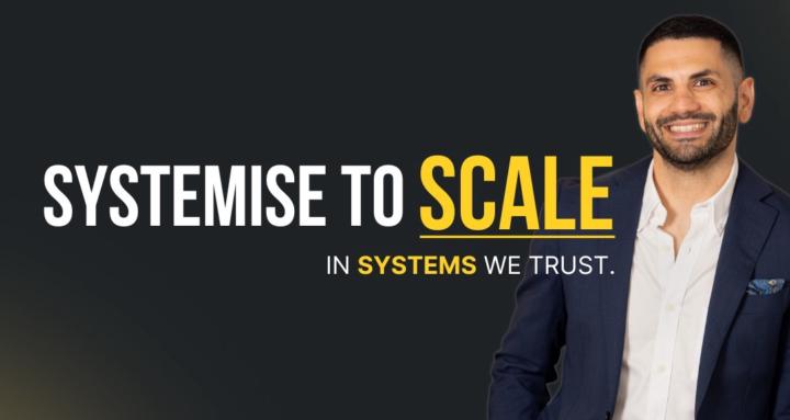 Systemise to Scale