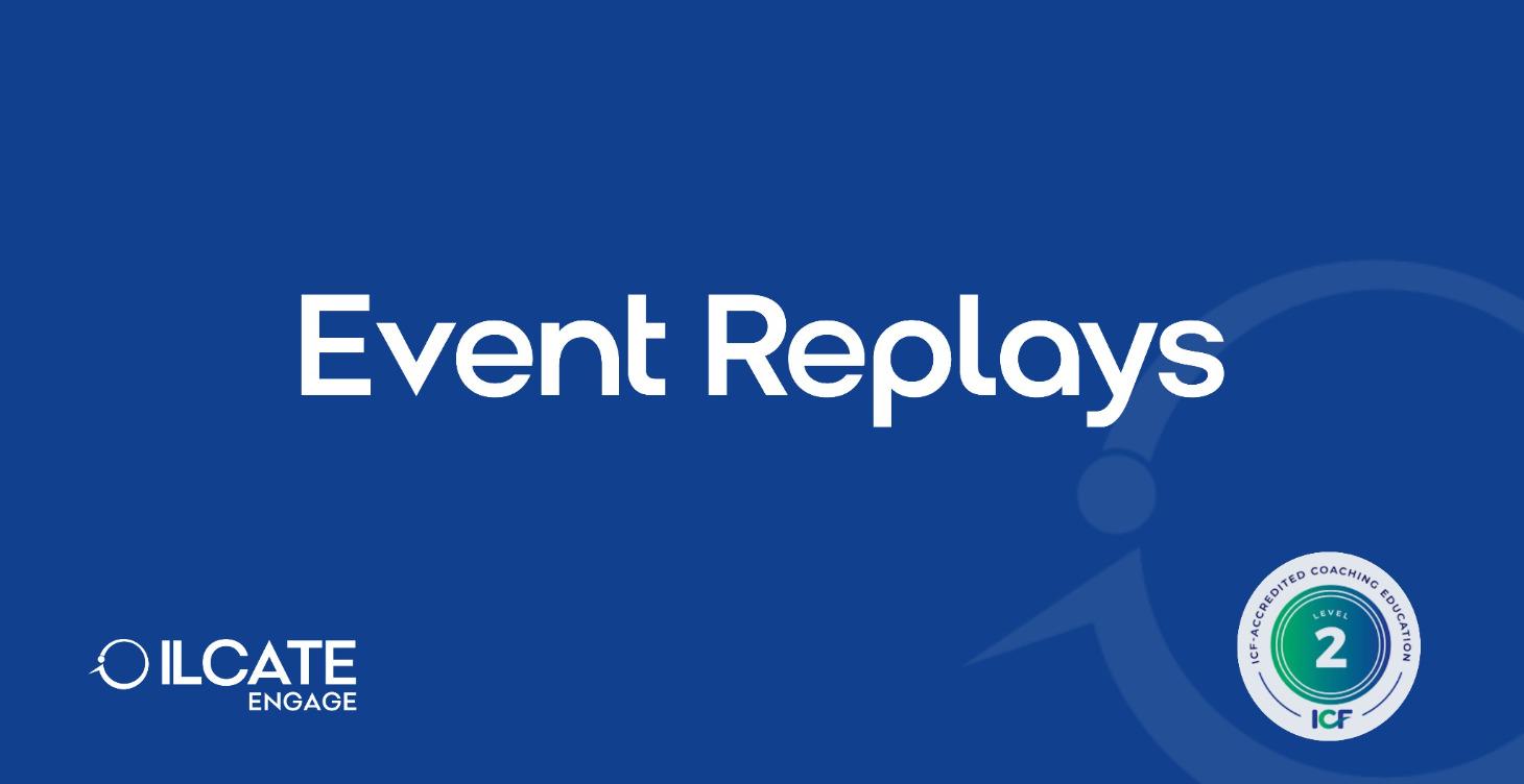 ILCATE Engage Event Replays