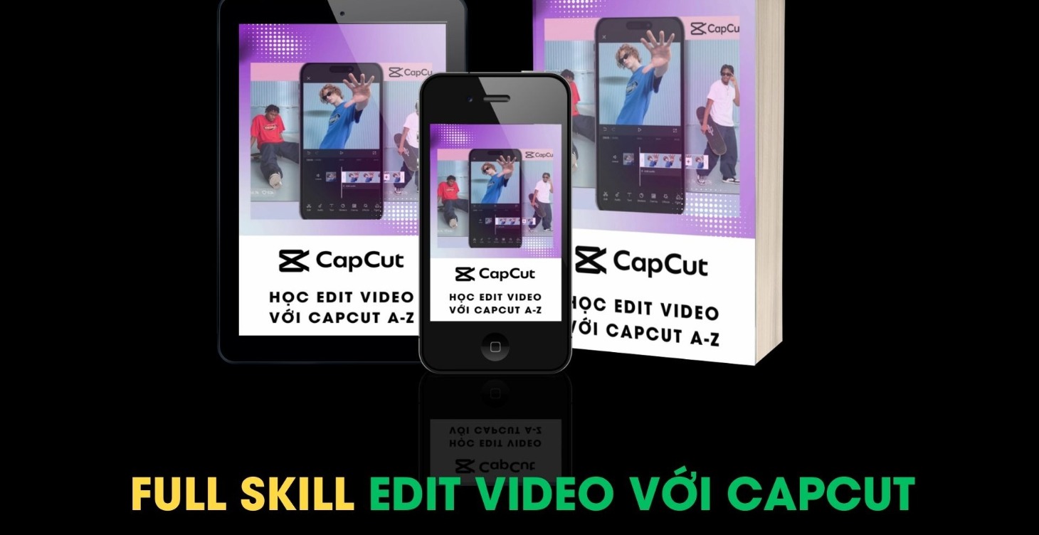 FULL SKILL EDIT VIDEO VỚI CAPCUT