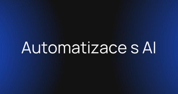 Automatizace s AI