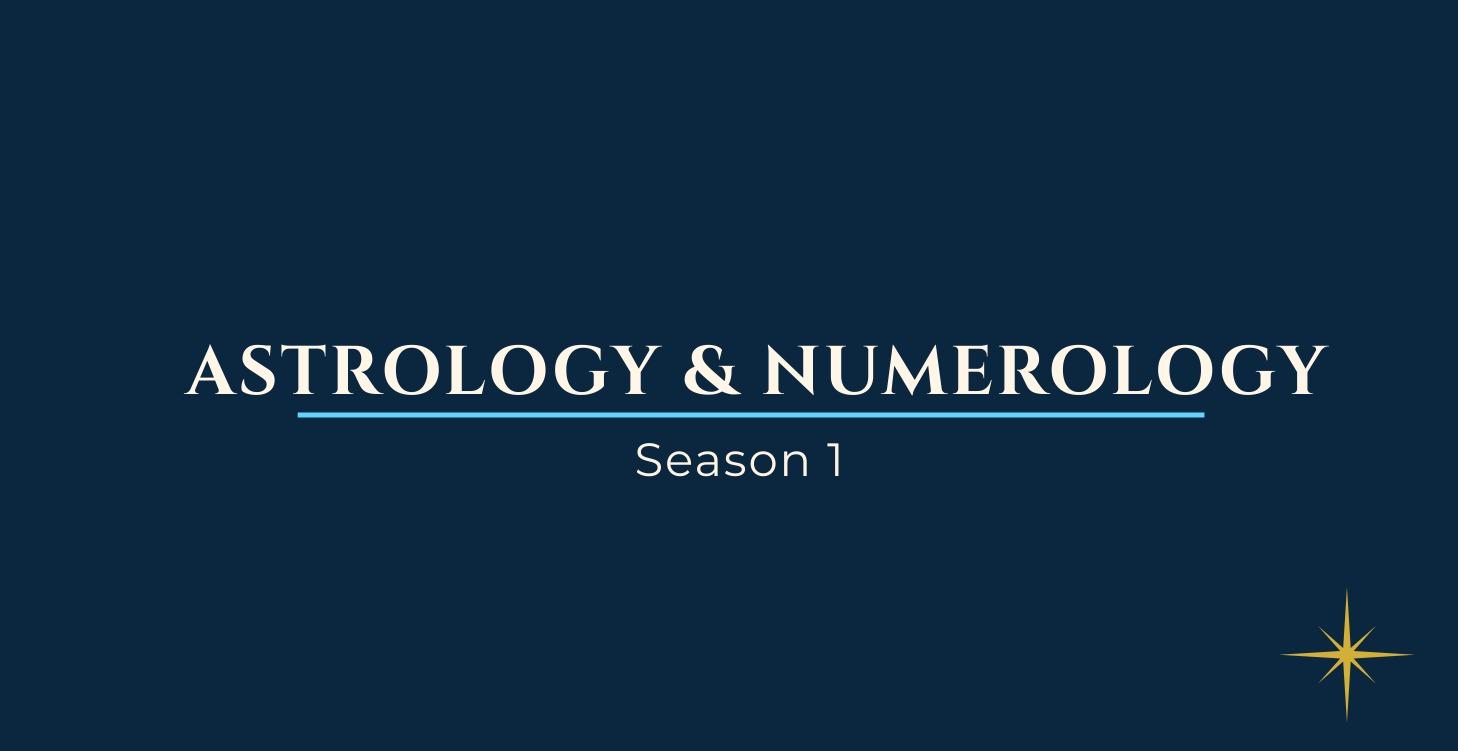 Season 1 Astrology & Numerology