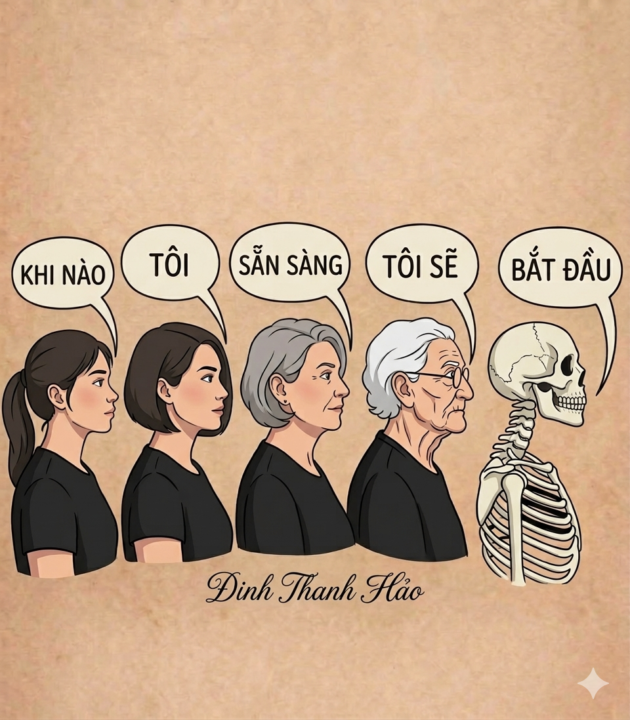 Kẻ thù lớn nhất của thành công không phải là thất bại, mà là sự trì hoãn núp bóng dưới danh nghĩa "đợi thời điểm thích hợp".