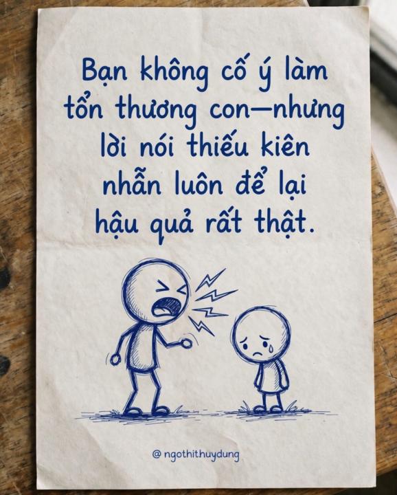 Bạn không cố ý tổn thương con - nhưng lời nói thiếu kiên nhẫn luôn để lại hậu quả rất thật.
