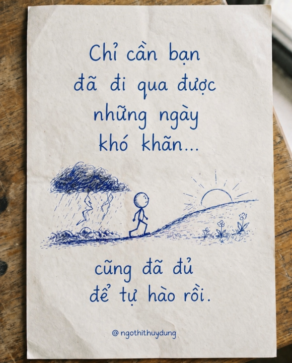 Chỉ cần bạn đã đi qua được những ngày khó khăn… cũng đã đủ để tự hào rồi