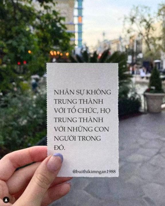 Mọi người không gắn bó với công ty. Họ gắn bó với con người