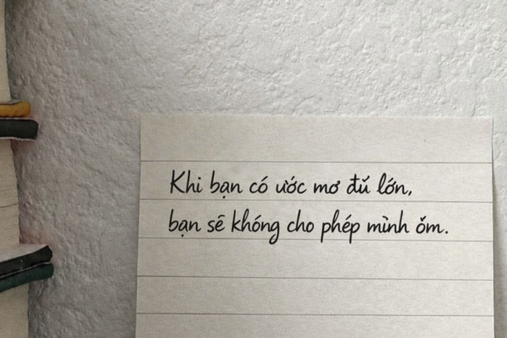 Khi bạn có ước mơ đủ lớn, bạn sẽ không cho phép mình ốm.