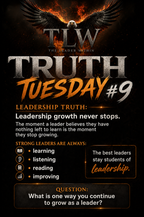 Truth Tuesday #9 “The Day You Stop Learning… You Stop Leading”
