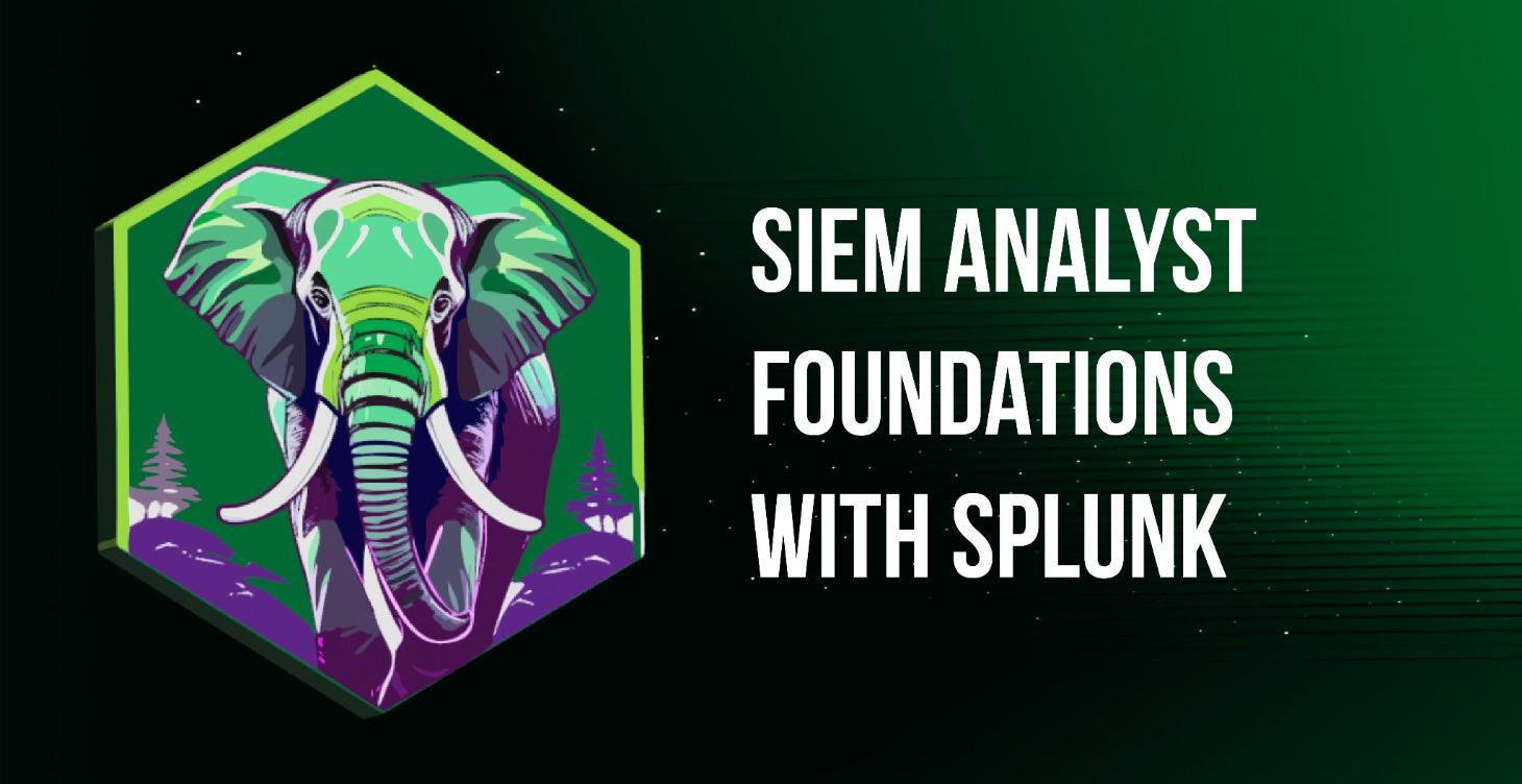 SIEM Analyst Foundations with Splunk