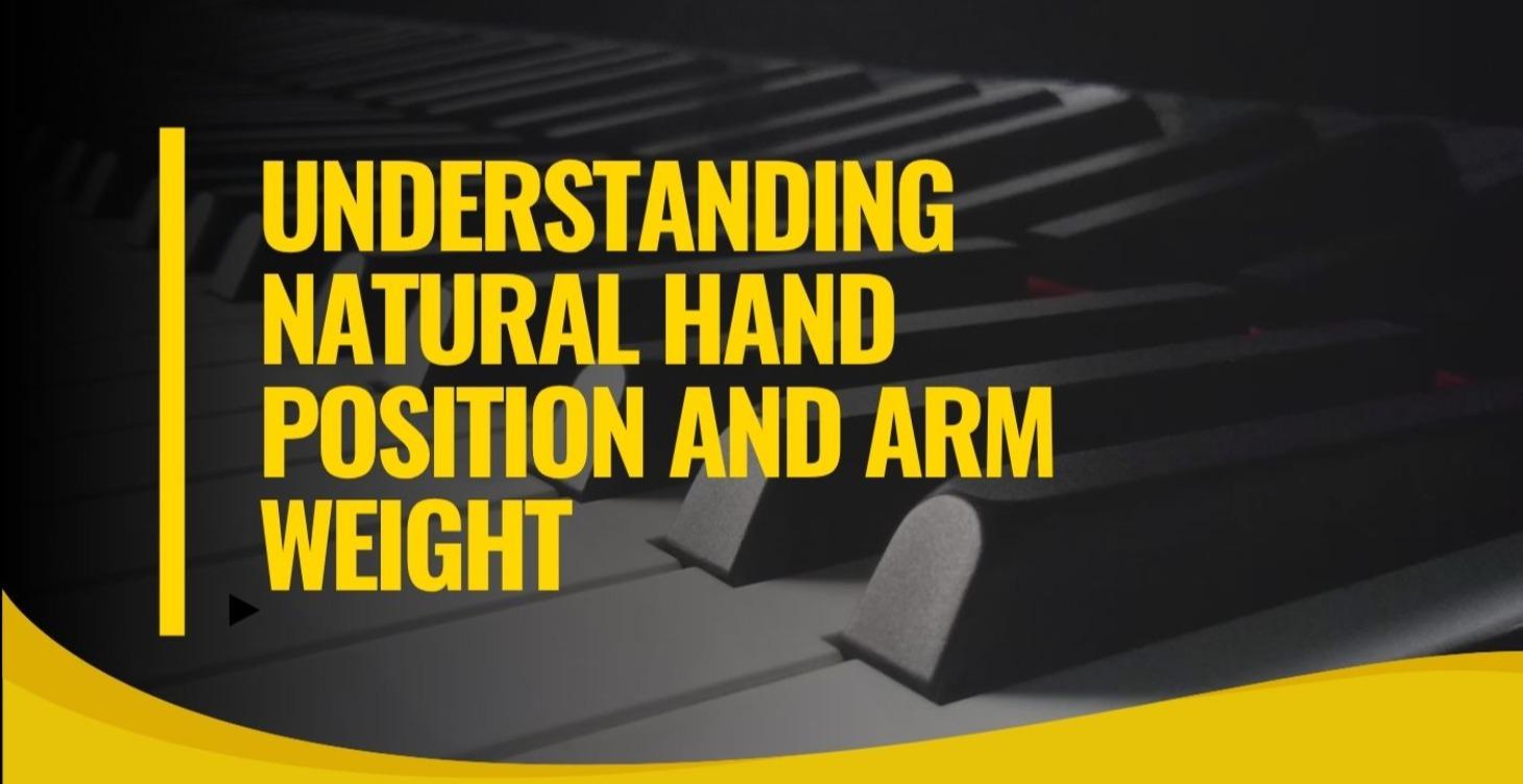 Understanding Natural Hand Position and Arm Weight