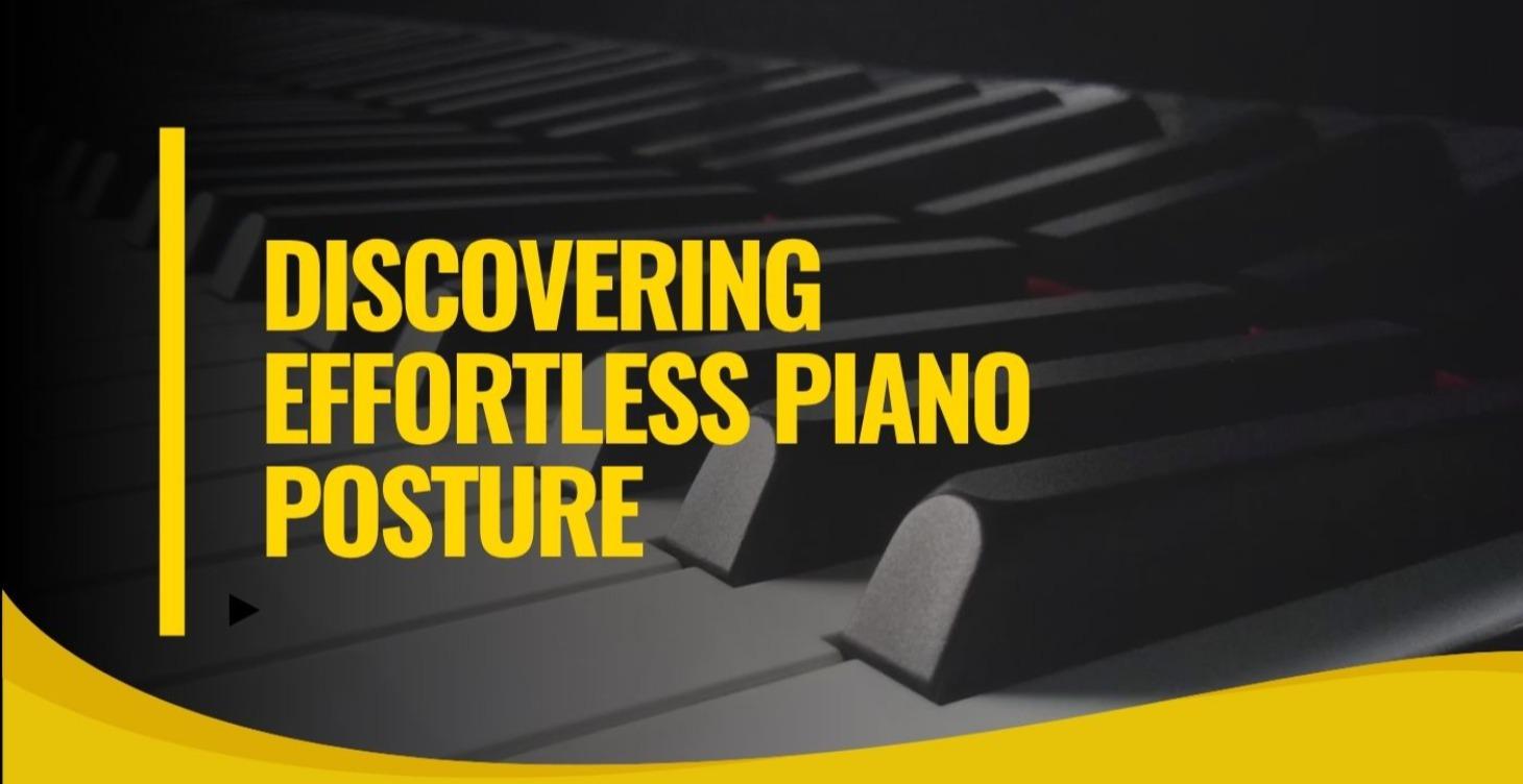 Discovering Effortless Piano Posture