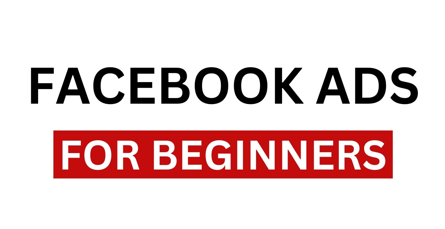 Facebook Ads For Beginners