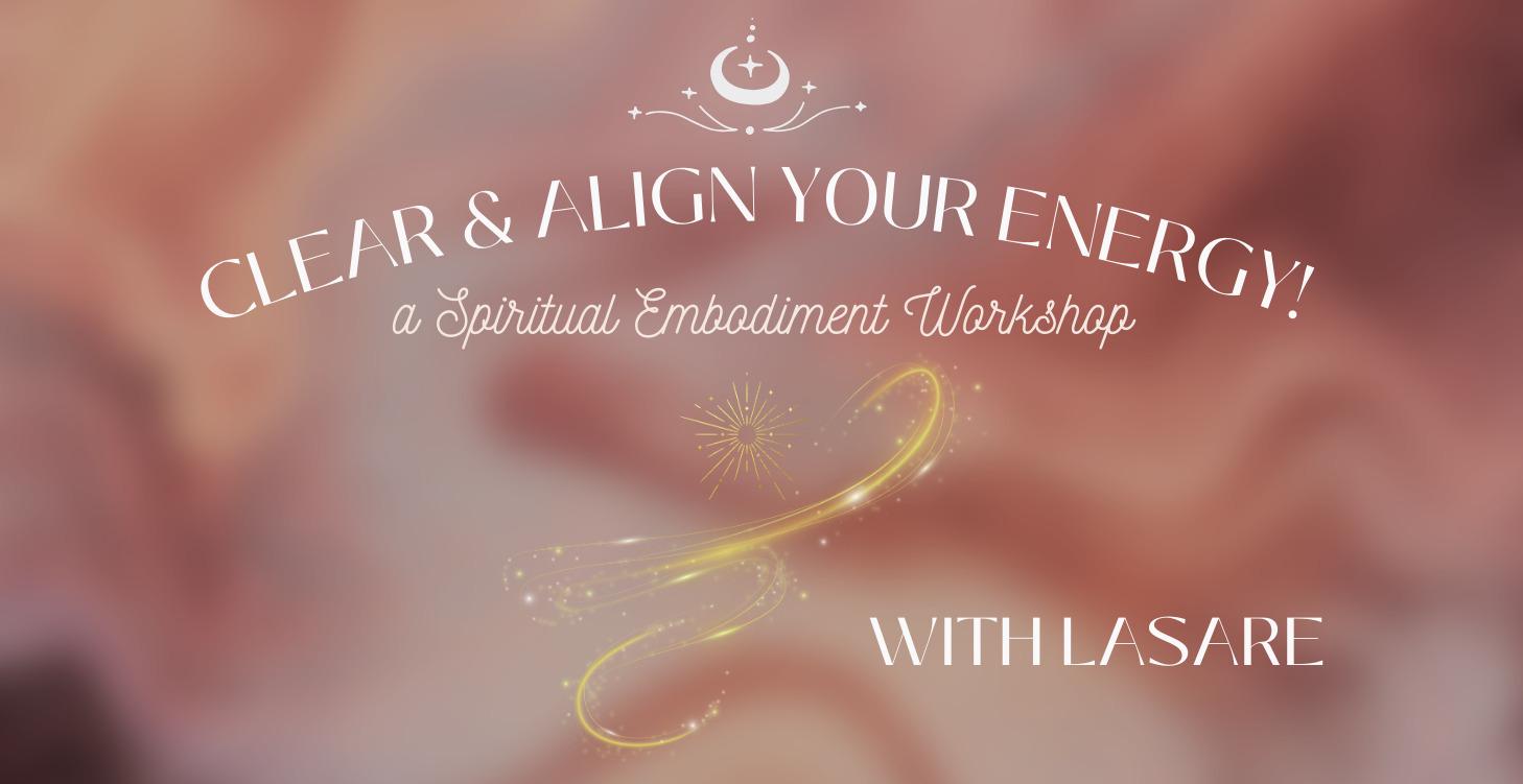 Clear & Align Your Energy!