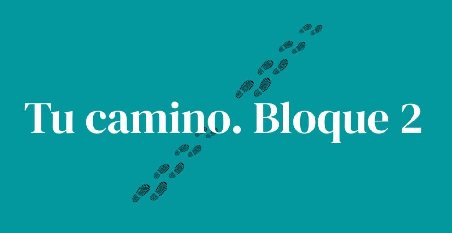 Tu camino. Bloque 2