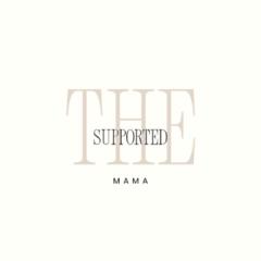 The Supported Mama