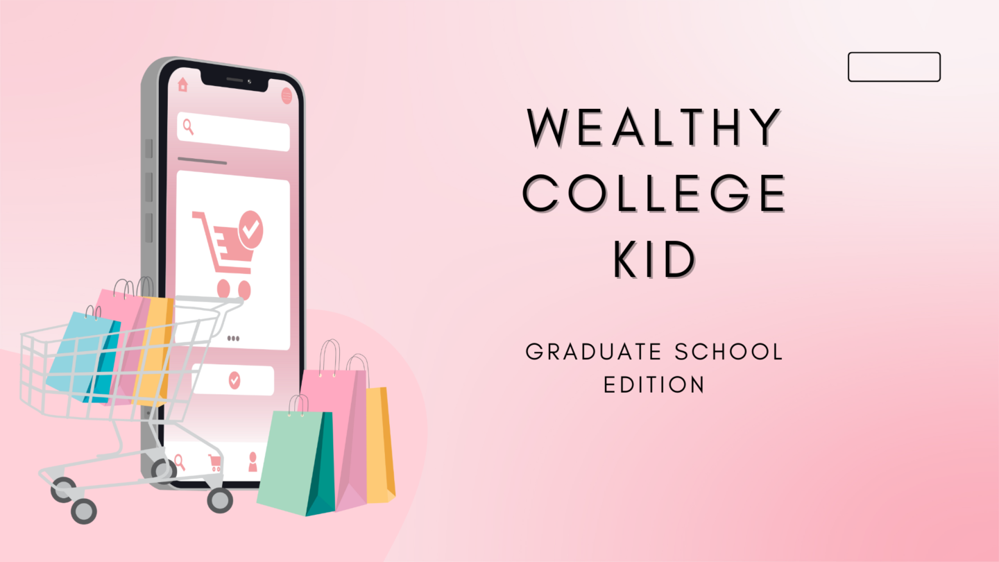 Wealthycollegekid Grad School