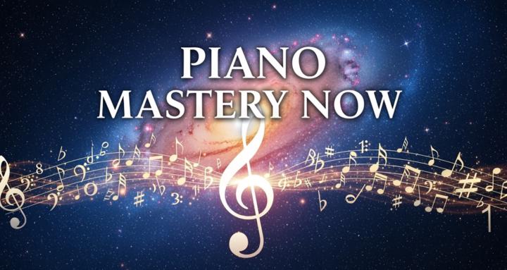 Piano Mastery Now