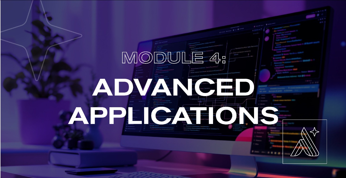 MODULE 4: Advanced Applications