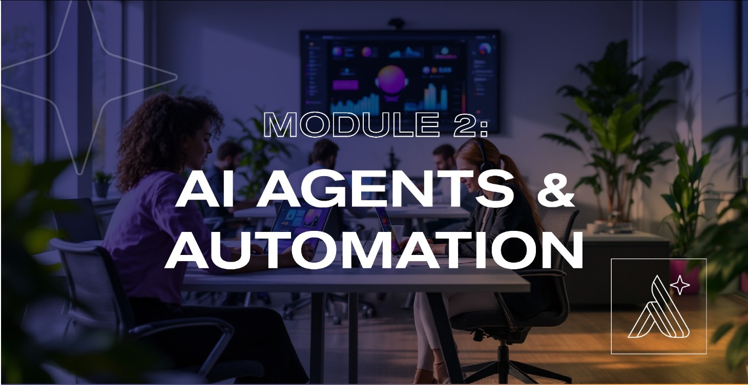 MODULE 2: AI Agents & Automation