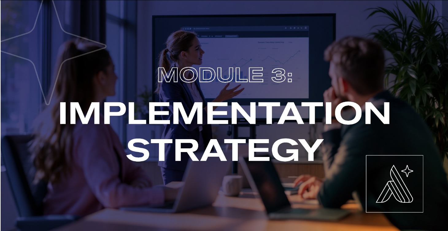MODULE 3: Implementation Strategy