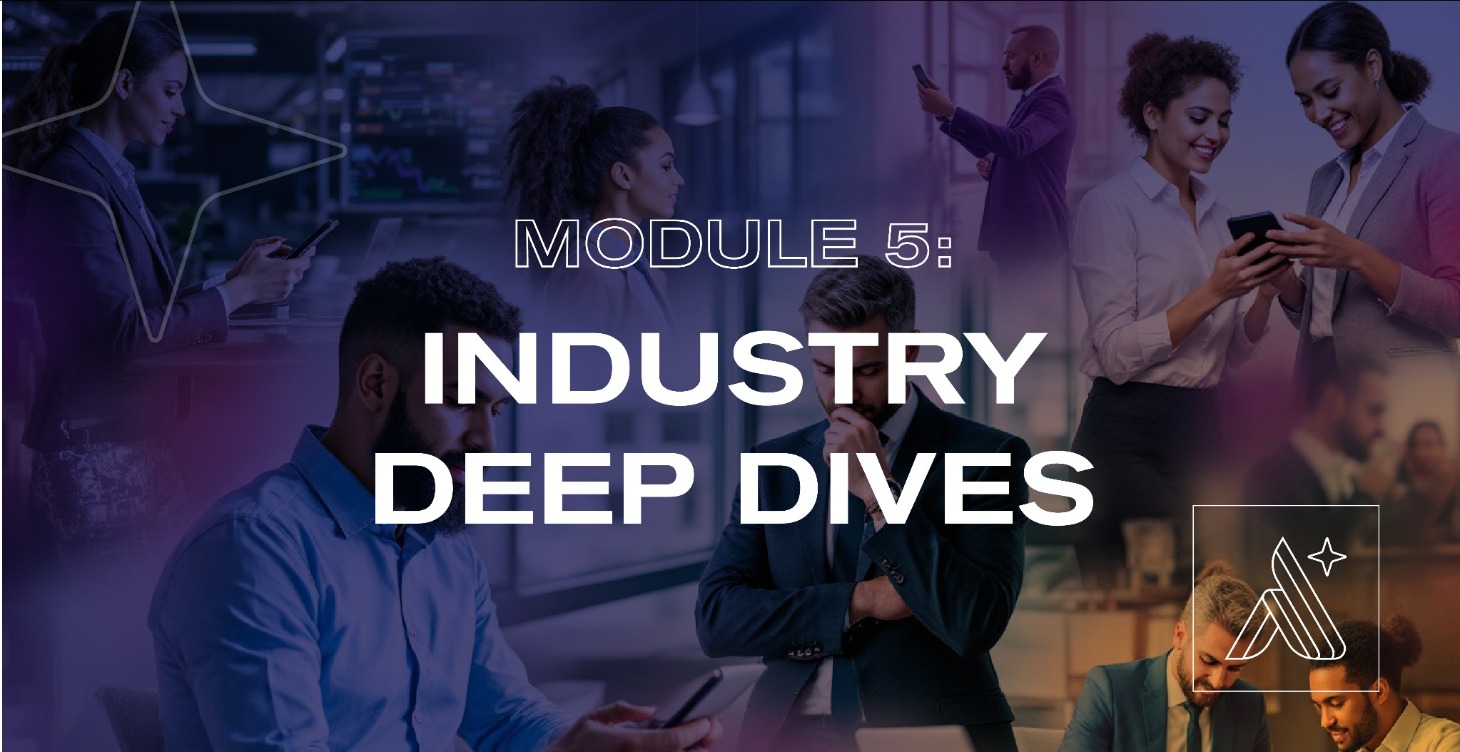 MODULE 5: Industry Deep Dives