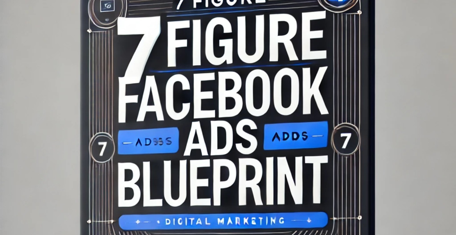 7-Figure Facebook Ads Blueprint