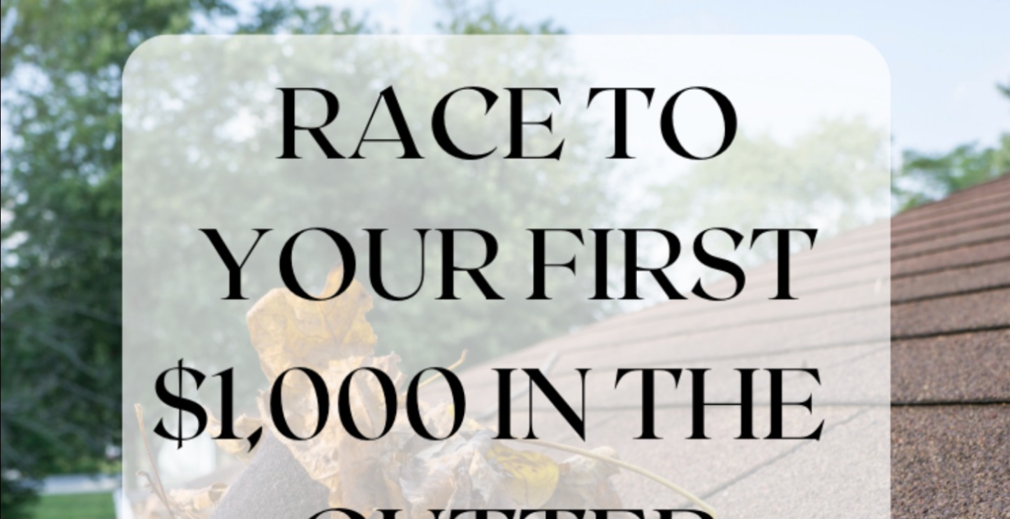 Race to Your First $1k:Gutter Cleaning Business