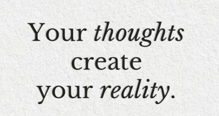 Your thoughts, your reality