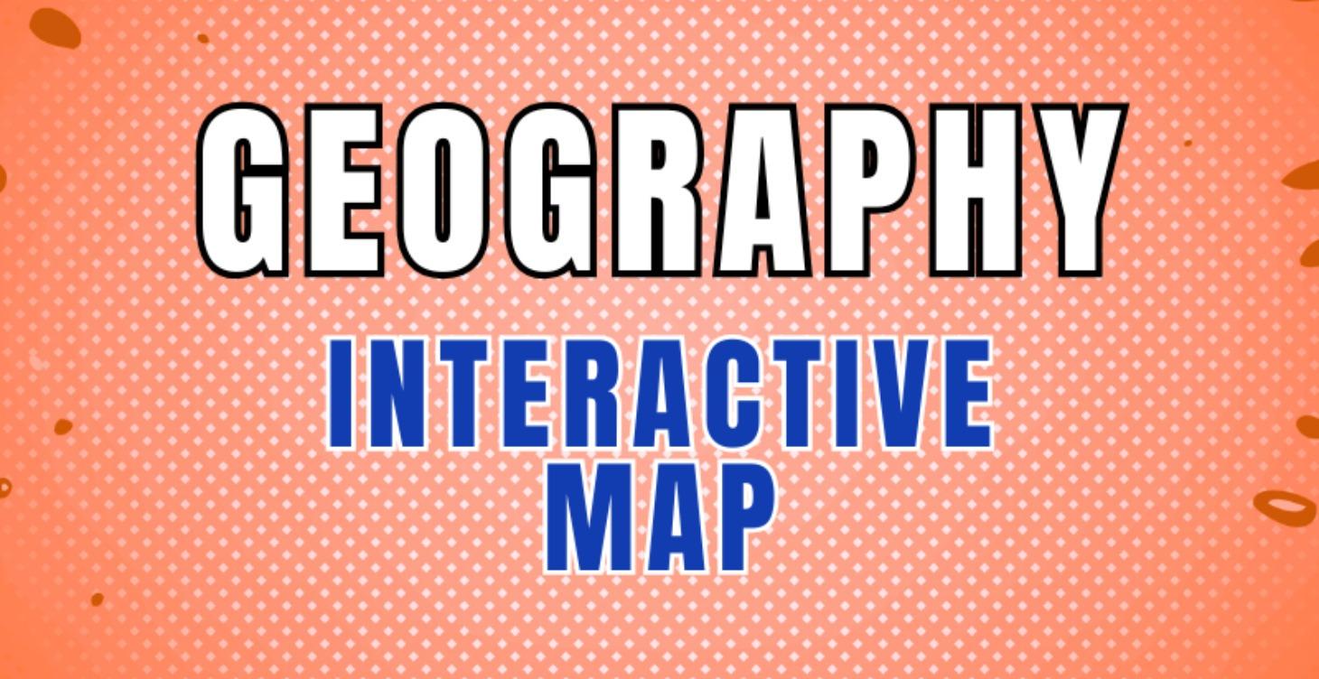 COMING SOON - Geography - Interactive Map
