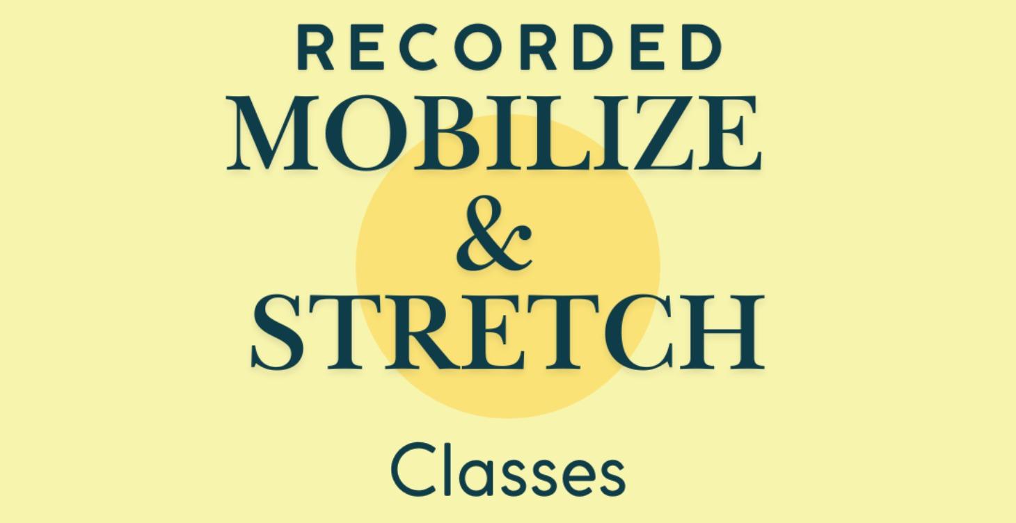 Recorded Mobilize & Stretch Classes