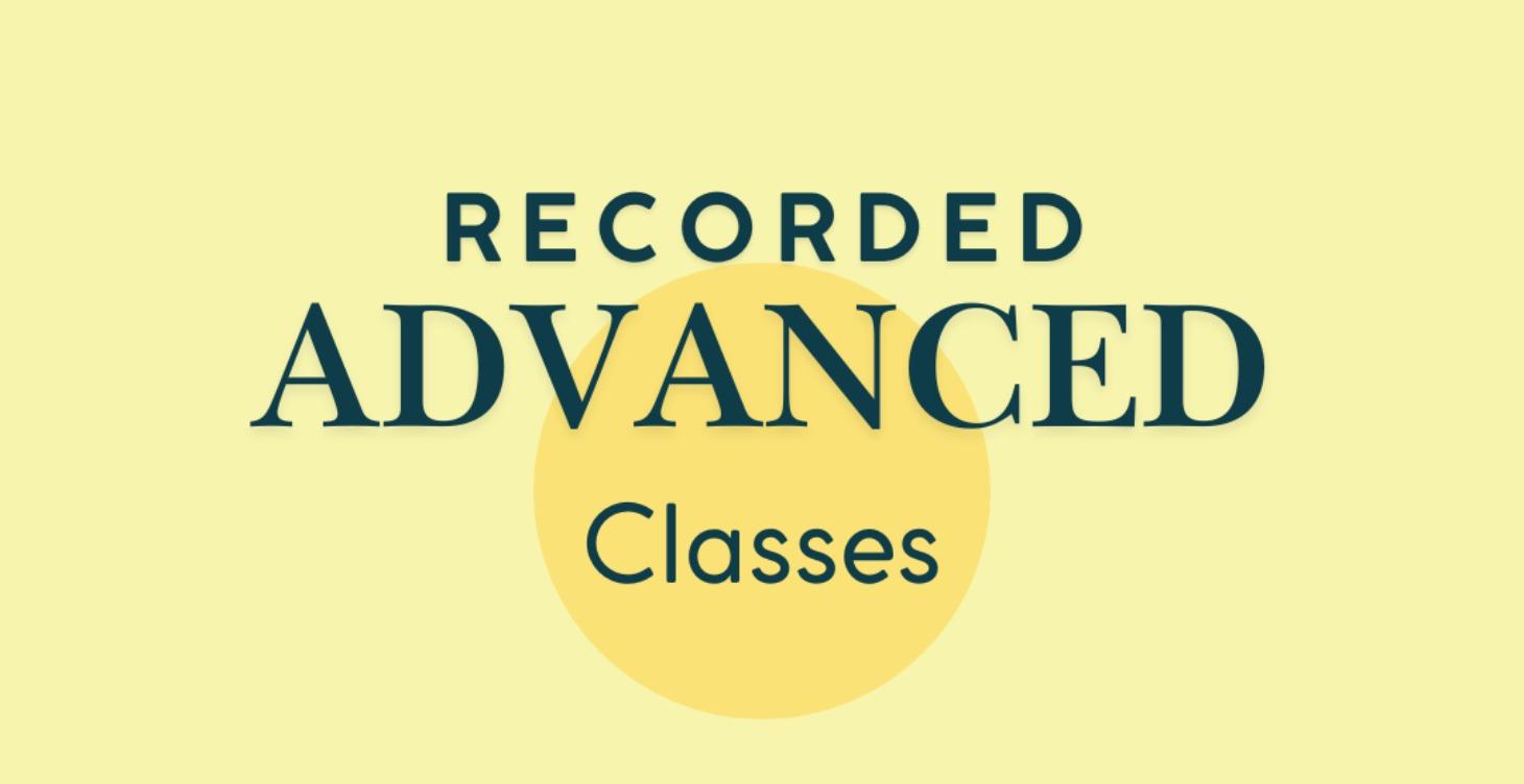 Recorded Advanced Classes