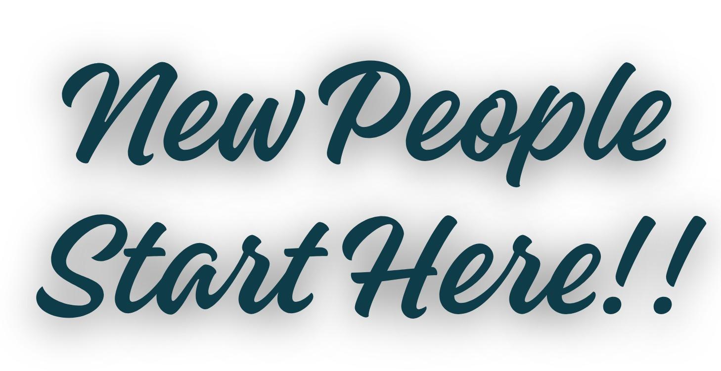 New People Start Here!!