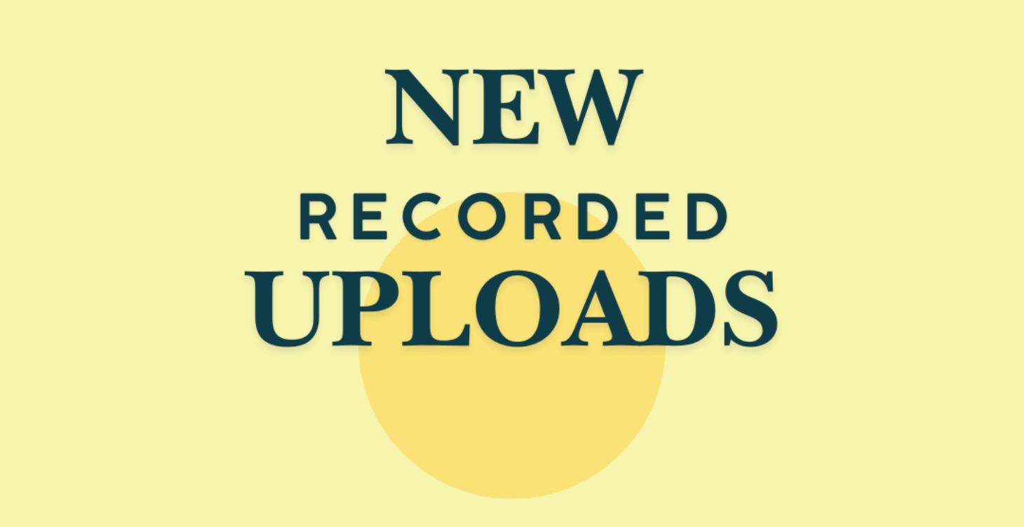 New Recorded Uploads