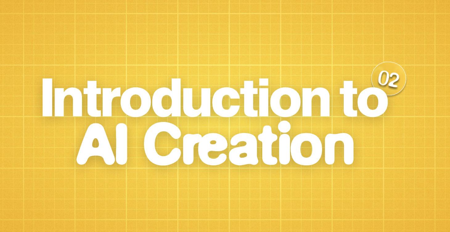 Introduction to AI Creation