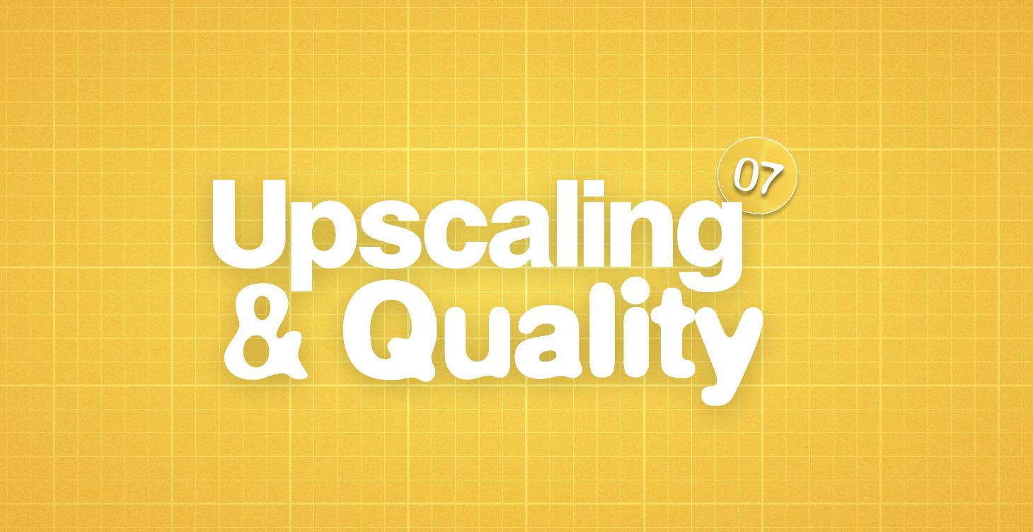 Upscaling & Quality