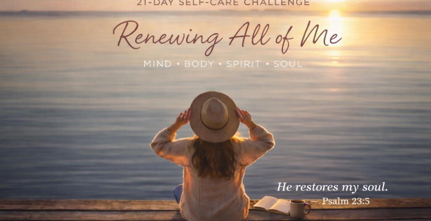 21 Day Self Care Challenge - Renewing All of Me
