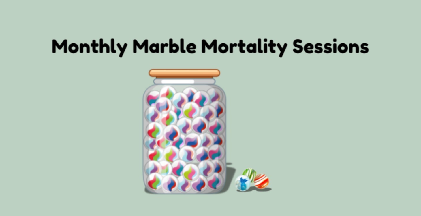 Monthly Marble Mortality Sessions