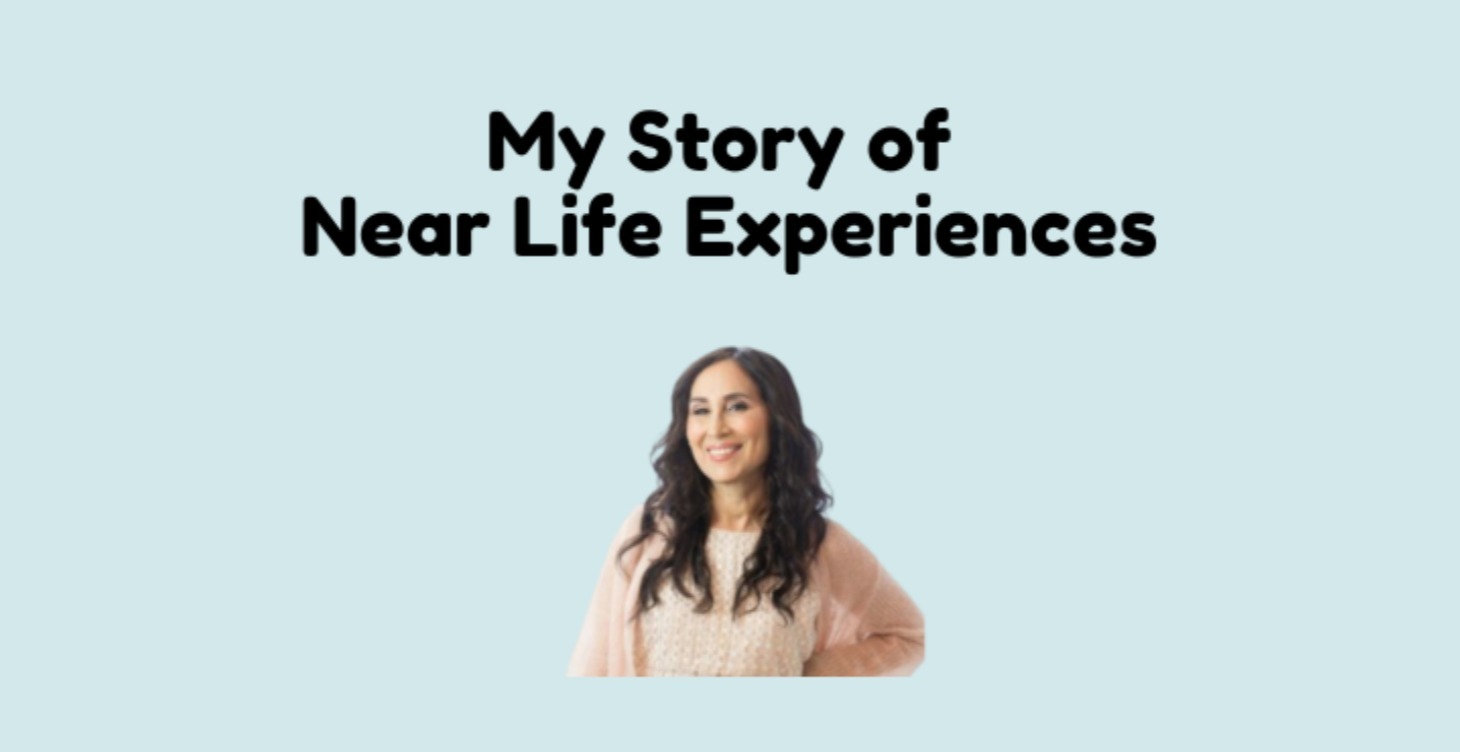 My Story of Near Life Experiences