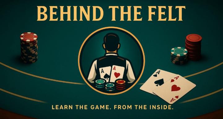 Behind the Felt