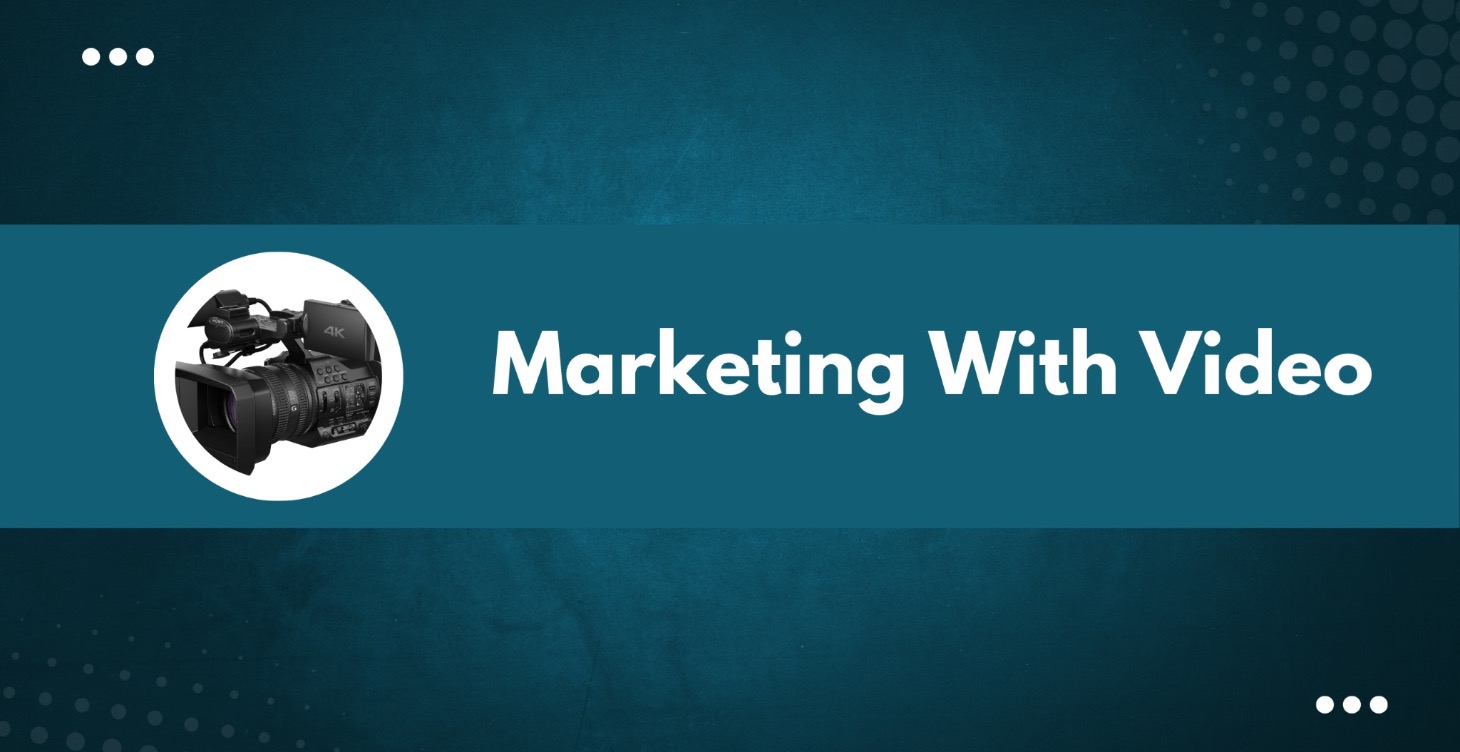 Marketing With Video