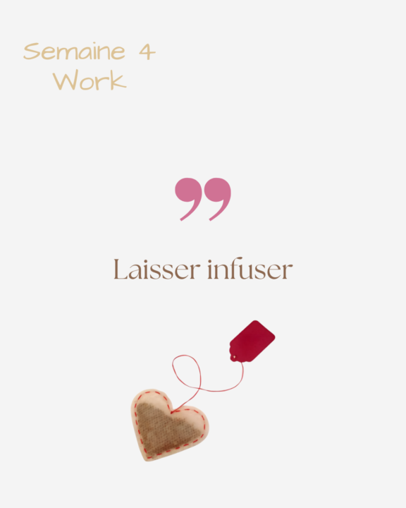 Semaine 4 : laisser infuser 