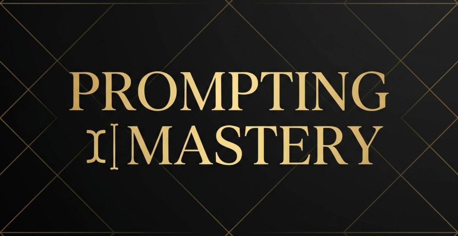 Prompting Mastery (coming soon)