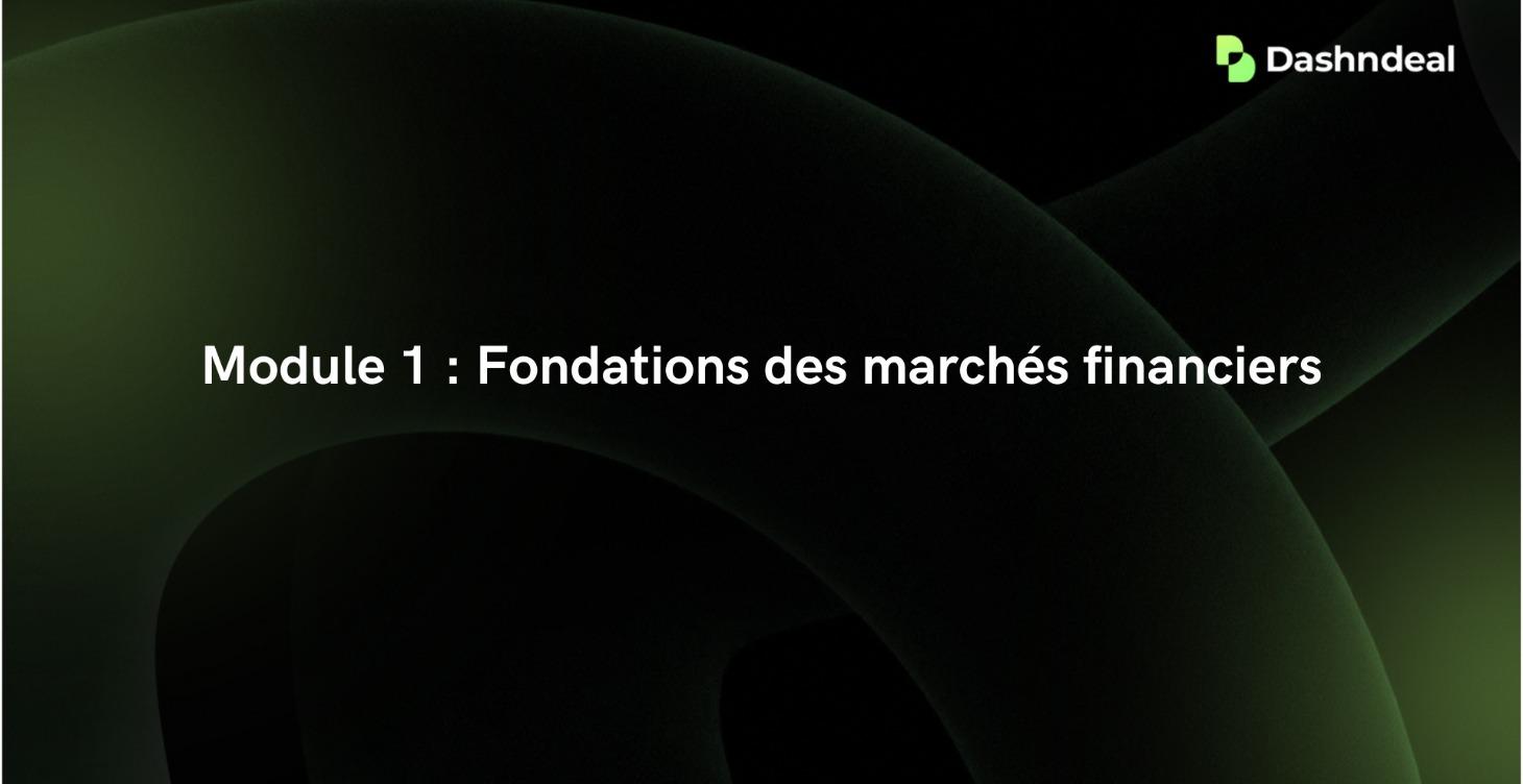 Module 1 : Fondations des marchés financiers