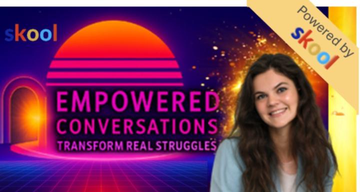 EMPOWERED CONVERSATIONS